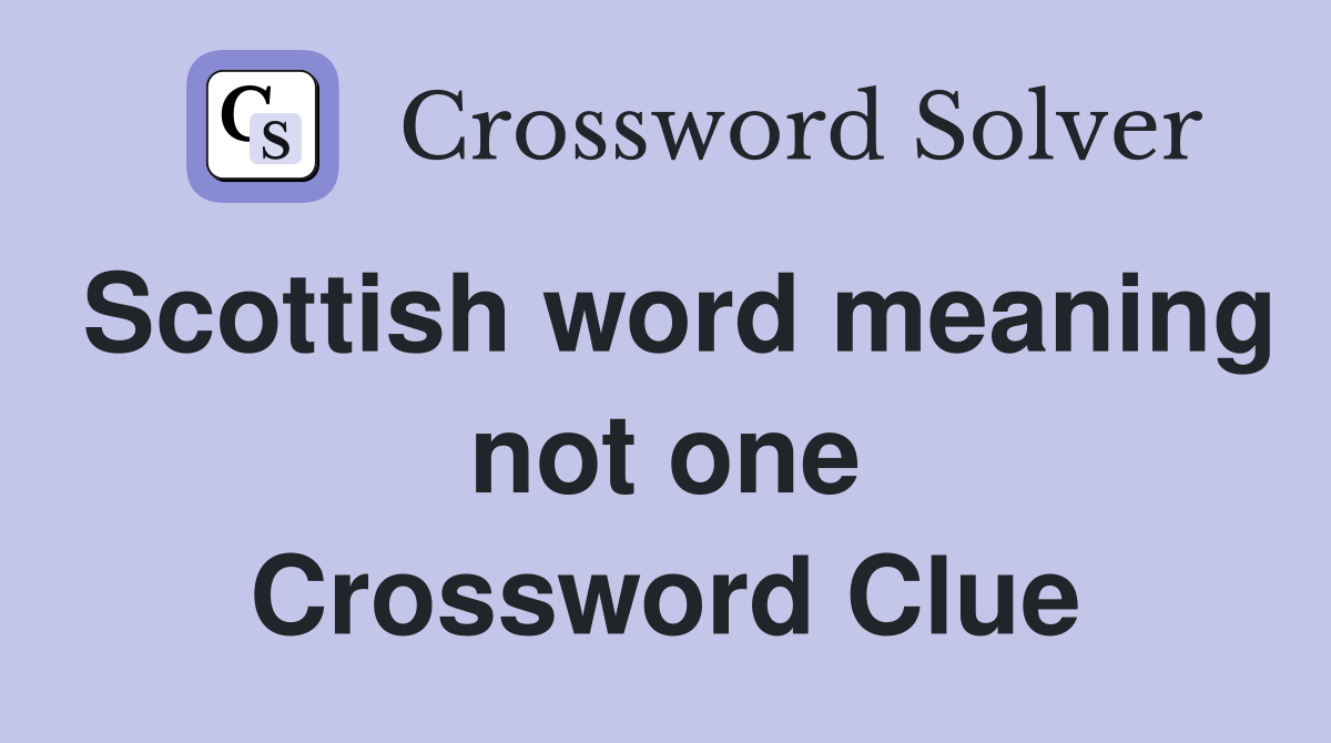 Scottish word meaning not one Crossword Clue