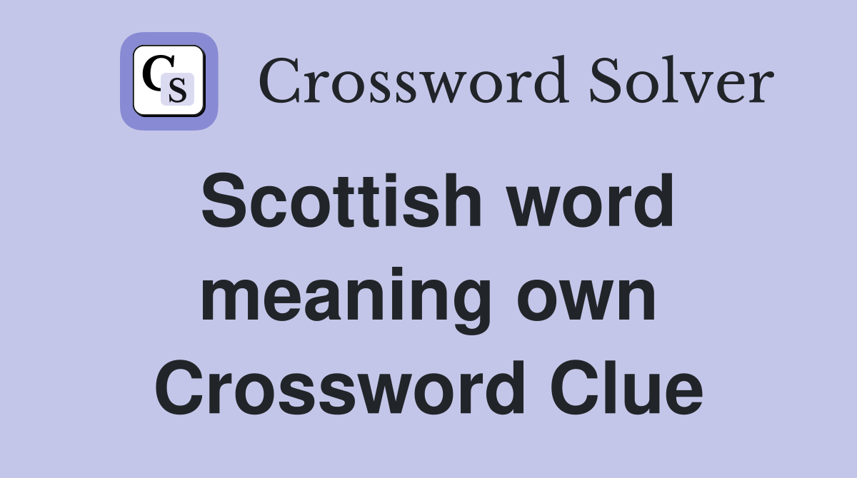 Scottish word meaning own Crossword Clue