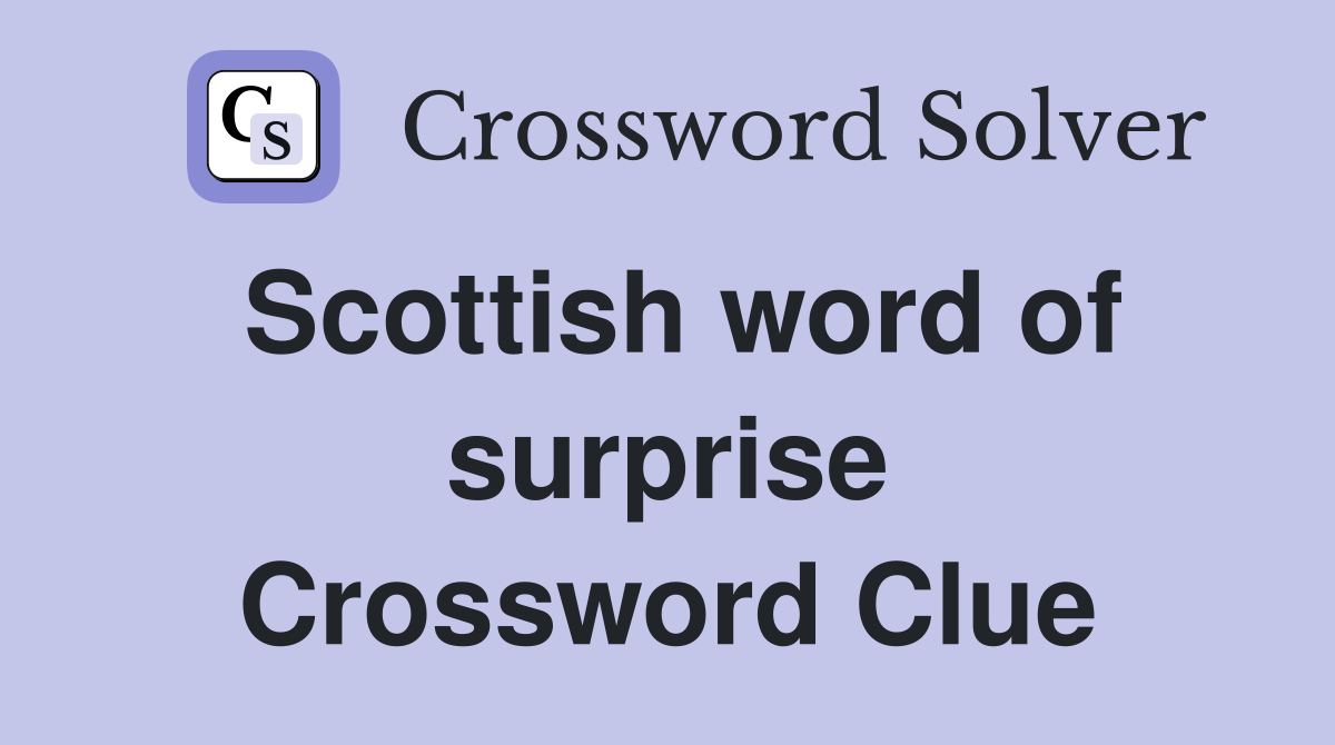 Scottish word of surprise Crossword Clue