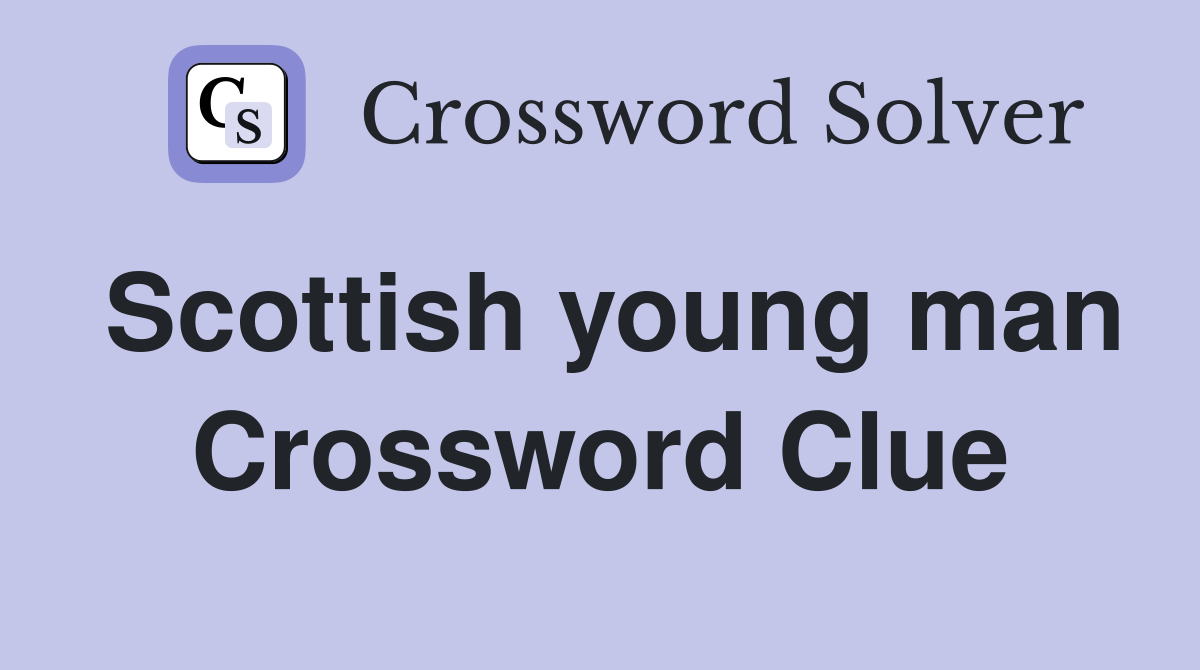 Scottish young man Crossword Clue