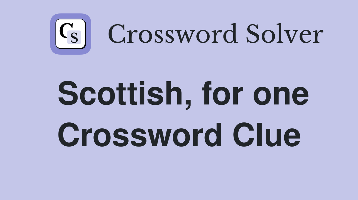 Scottish, for one Crossword Clue