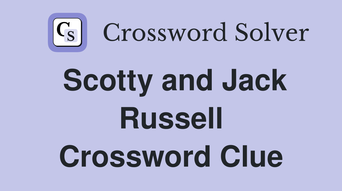 Scotty and Jack Russell Crossword Clue