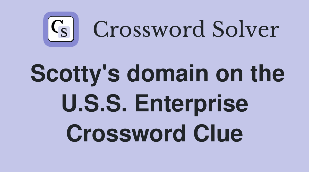 Scotty's domain on the U.S.S. Enterprise Crossword Clue