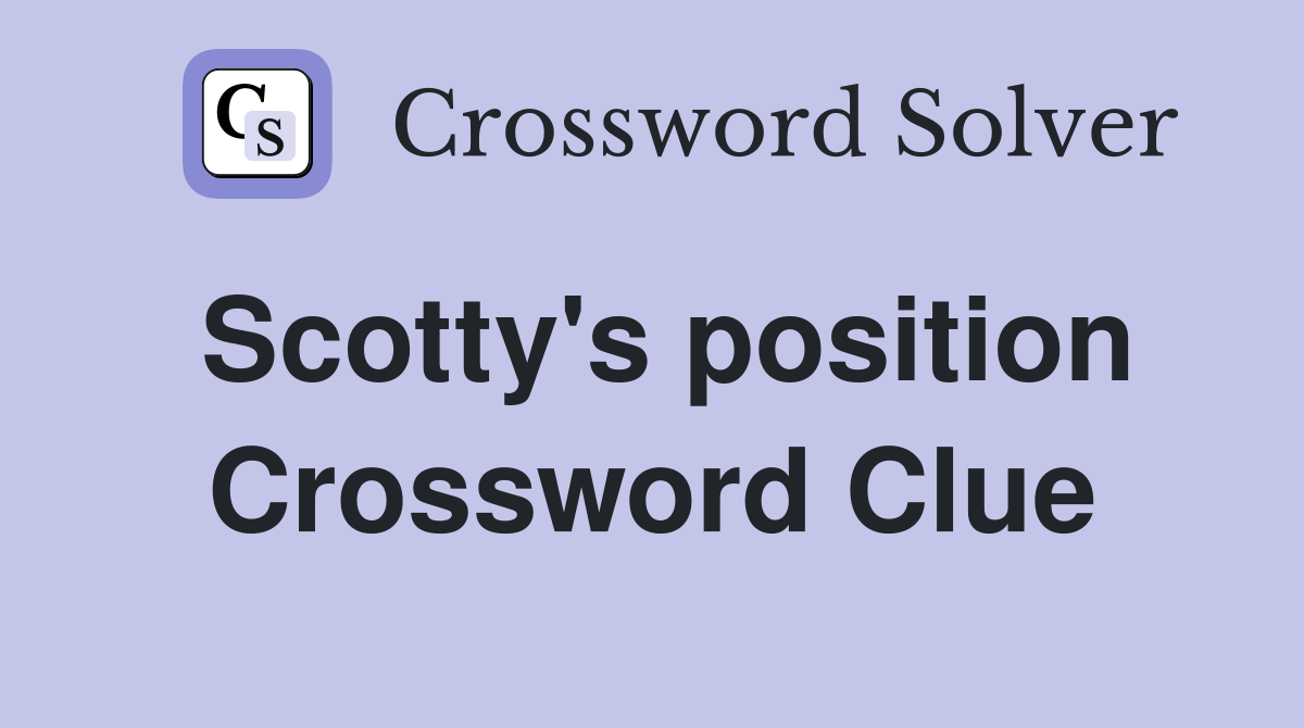 Scotty's position Crossword Clue