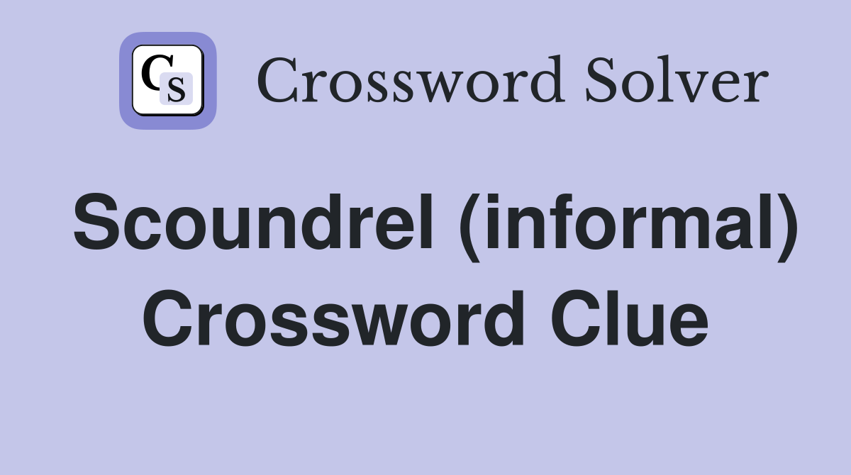 Scoundrel (informal) Crossword Clue