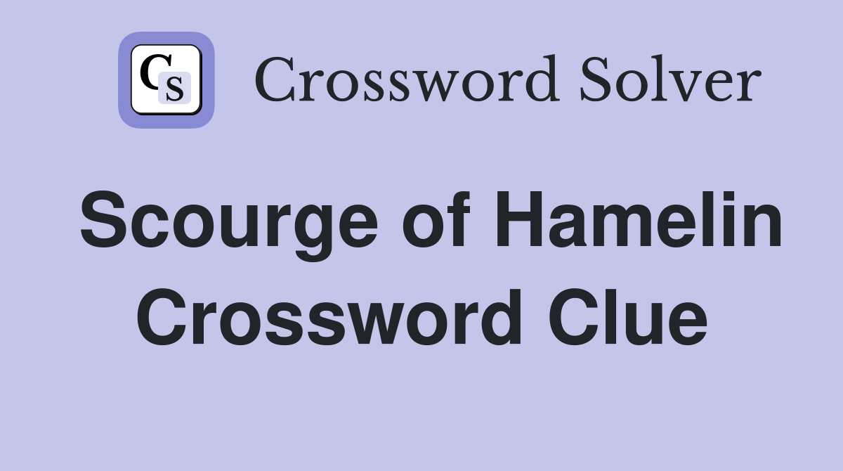 Scourge of Hamelin Crossword Clue