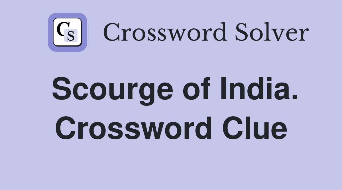 Scourge of India. Crossword Clue