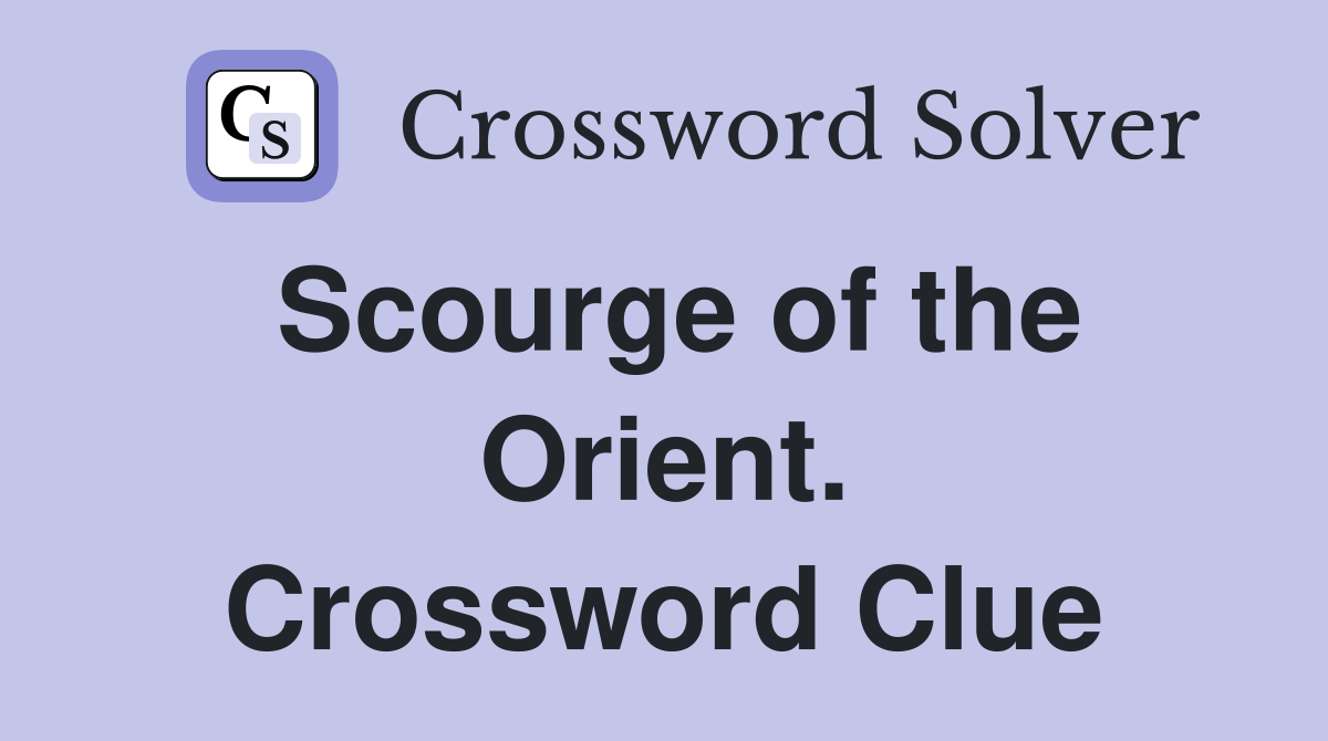 Scourge of the Orient. Crossword Clue