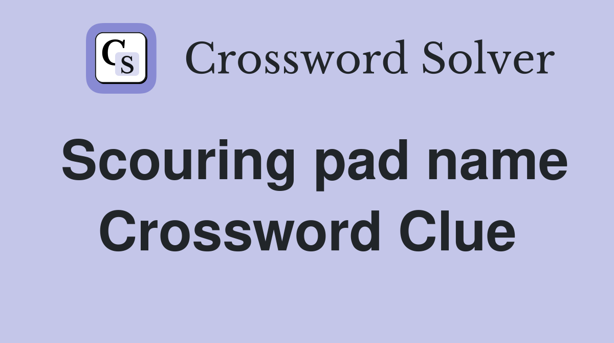 Scouring pad name Crossword Clue