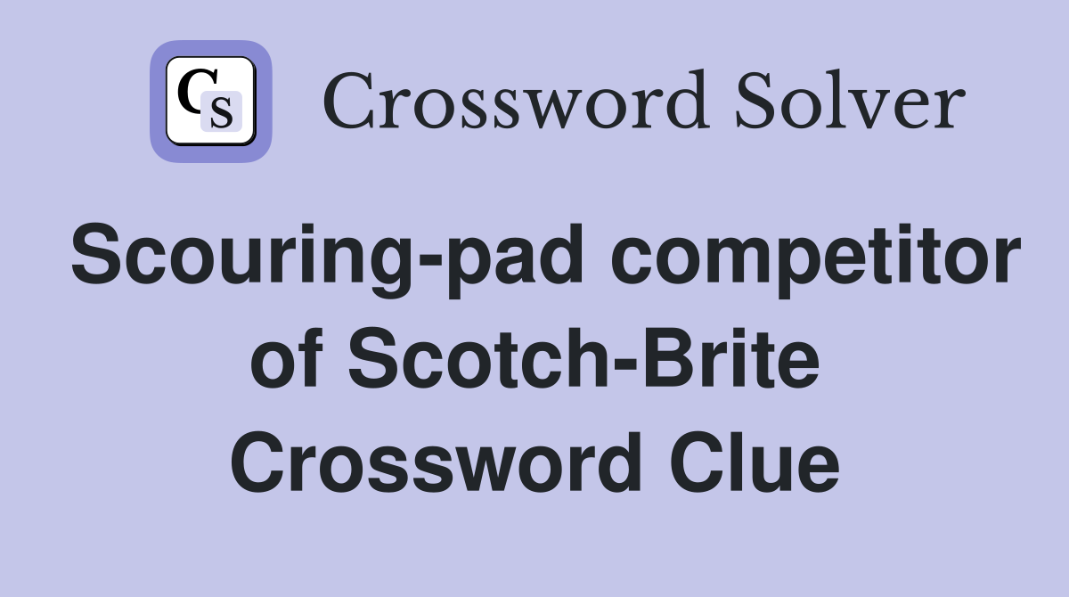Scouring-pad competitor of Scotch-Brite Crossword Clue