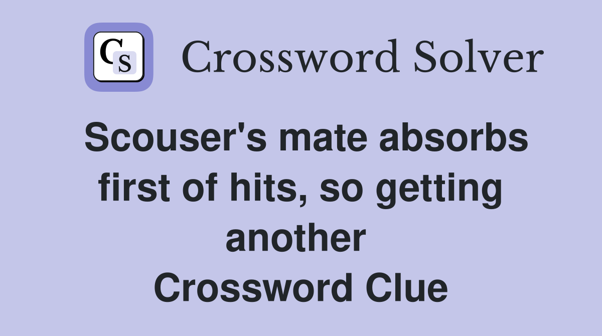 Scouser's mate absorbs first of hits, so getting another  Crossword Clue