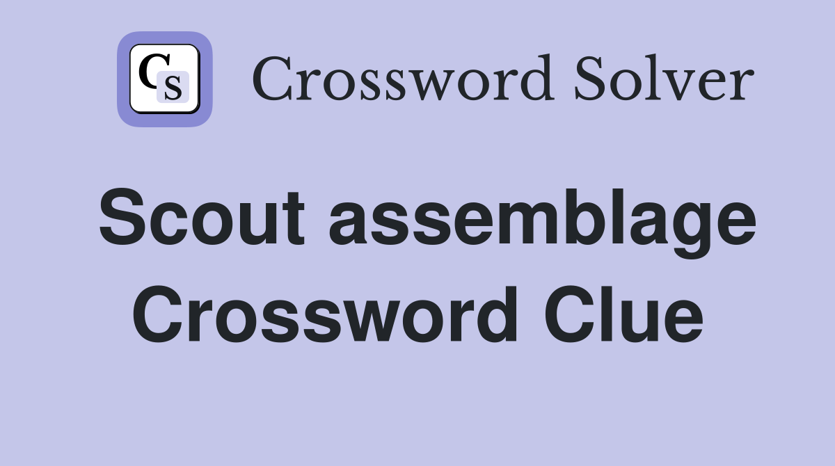 Scout assemblage Crossword Clue