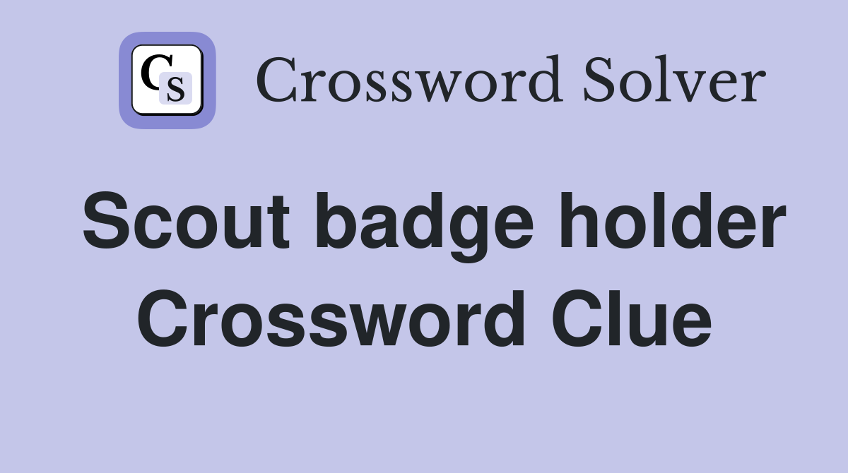 Scout badge holder Crossword Clue