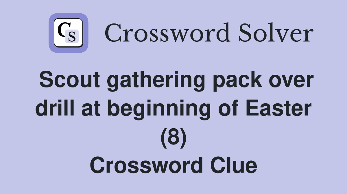 Scout gathering pack over drill at beginning of Easter (8) Crossword