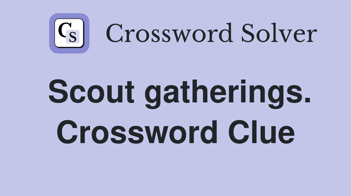 Scout gatherings. Crossword Clue