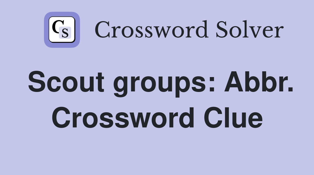 Scout groups: Abbr. Crossword Clue