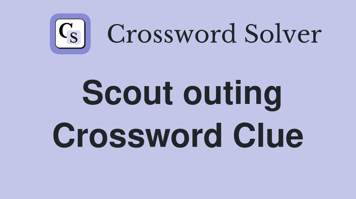 Scout outing Crossword Clue