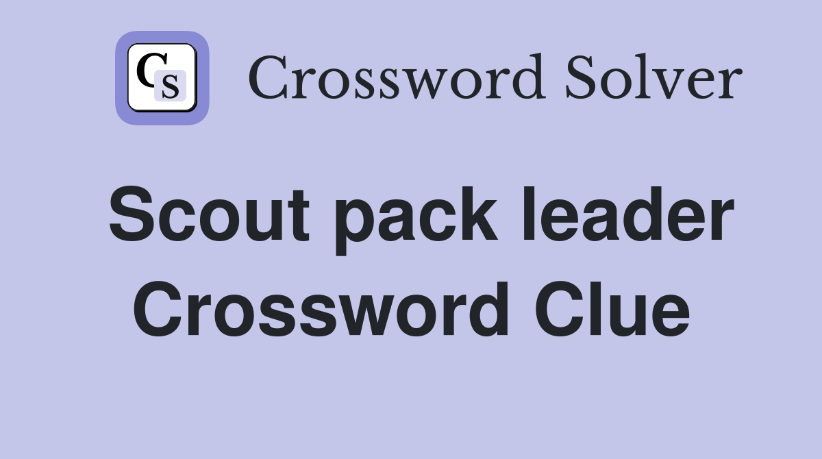 Scout pack leader Crossword Clue