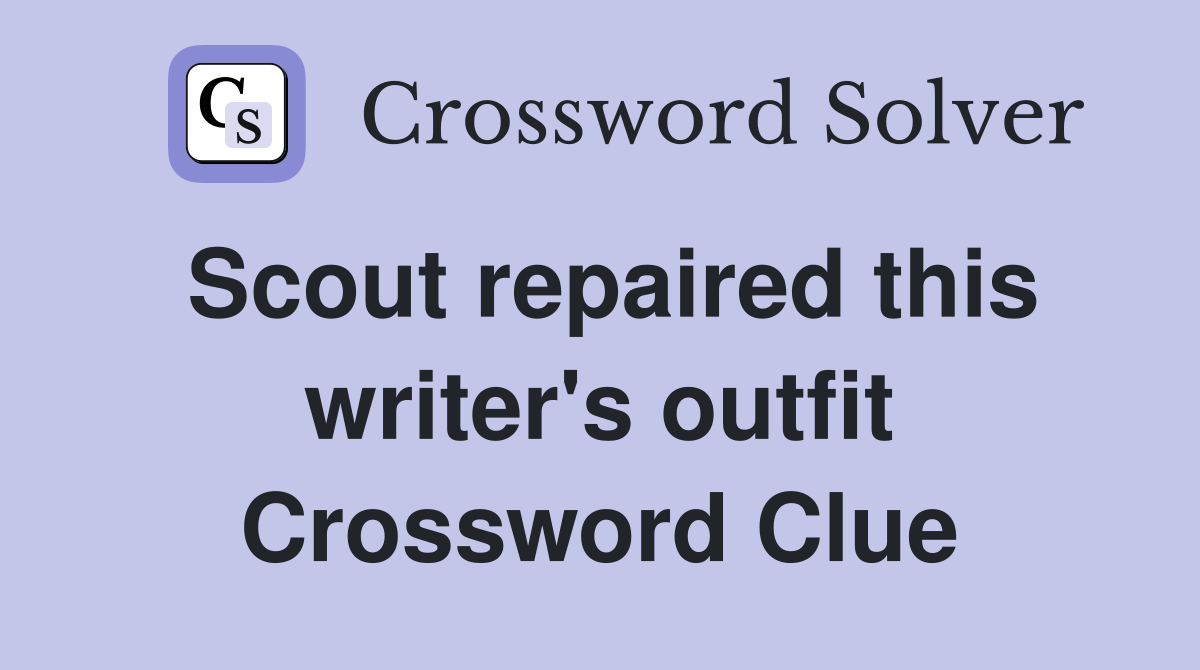 Scout repaired this writer's outfit Crossword Clue