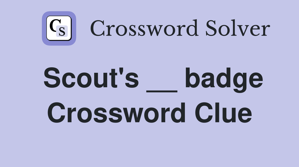 Scout's __ badge Crossword Clue