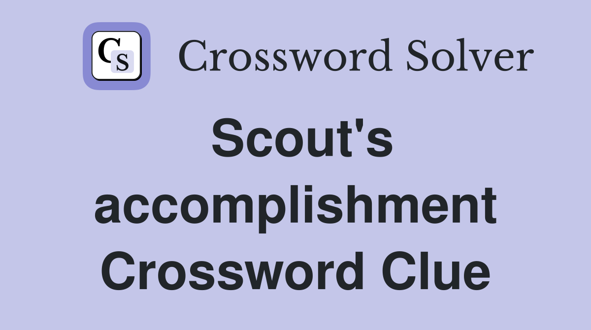 Scout's accomplishment Crossword Clue