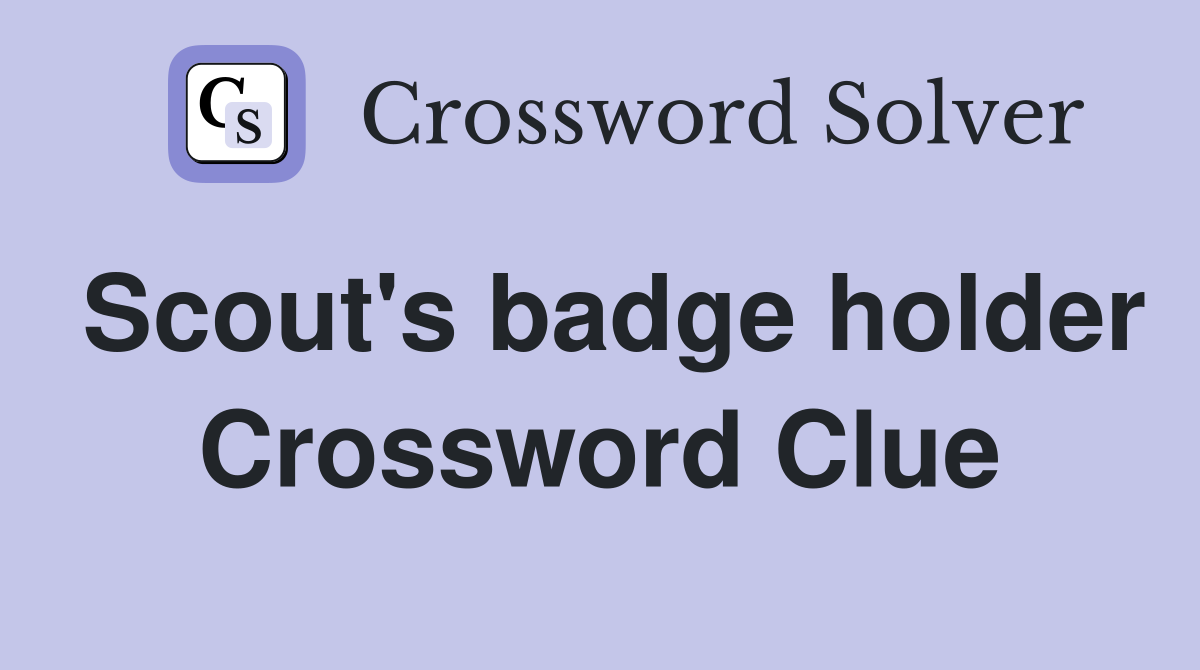 Scout's badge holder Crossword Clue
