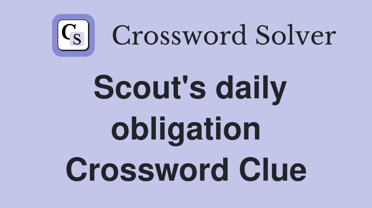 Scout's daily obligation Crossword Clue