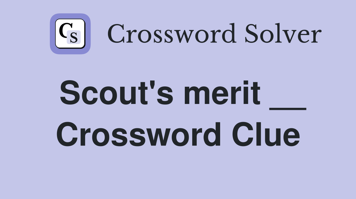 Scout's merit __ Crossword Clue