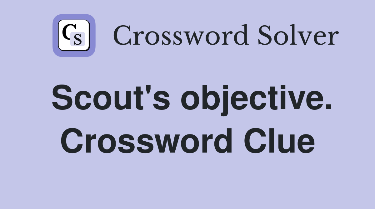 Scout's objective. Crossword Clue