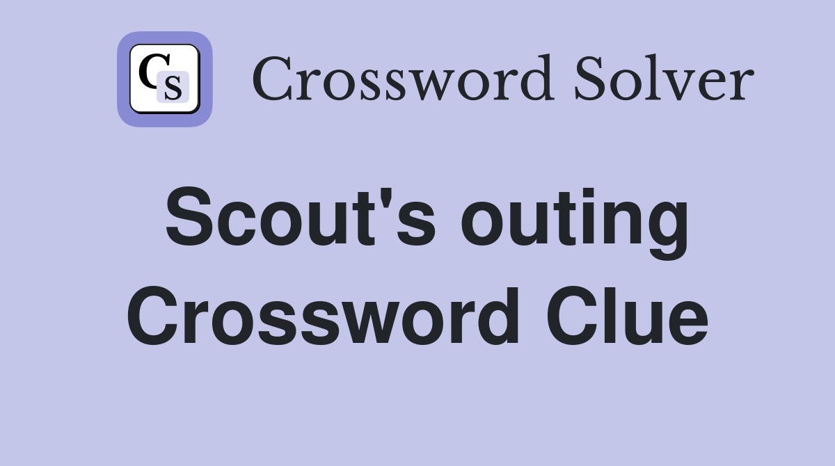 Scout's outing Crossword Clue
