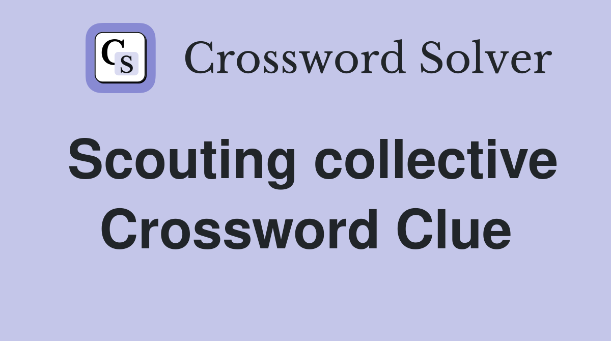 Scouting collective Crossword Clue