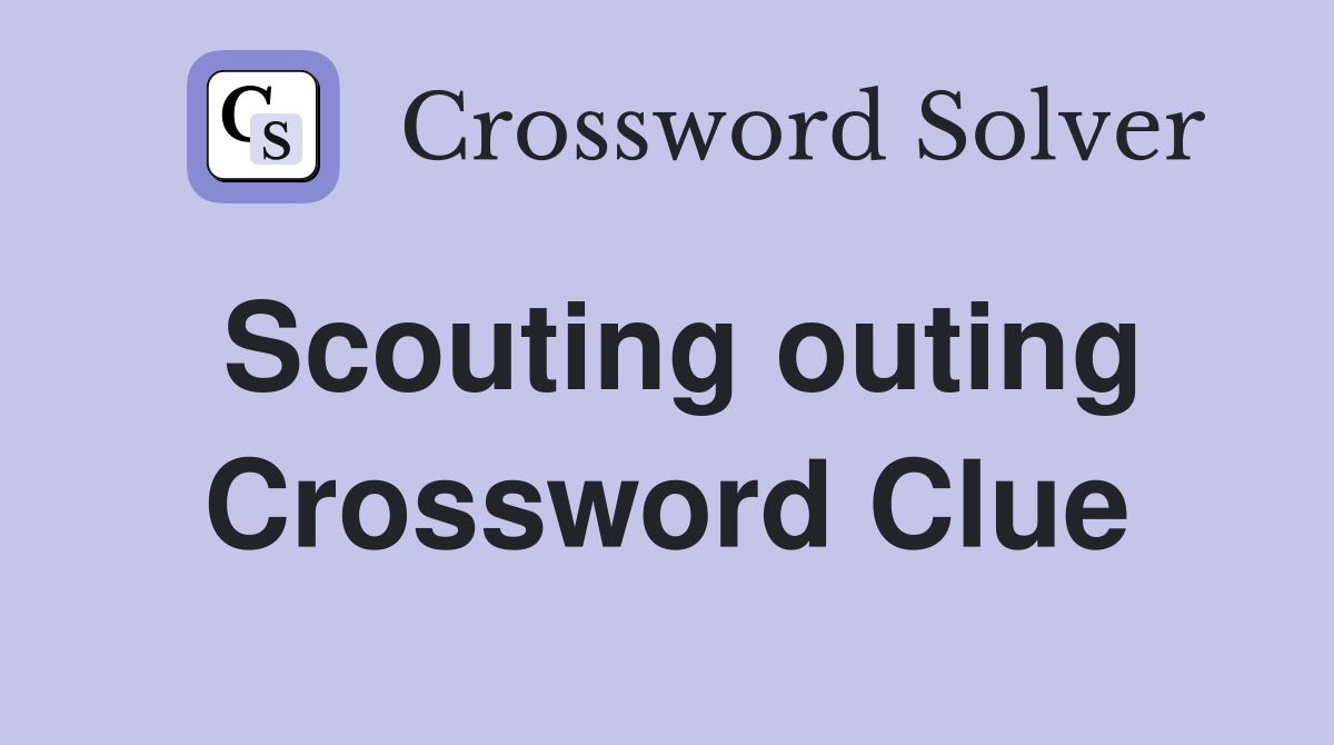 Scouting outing Crossword Clue