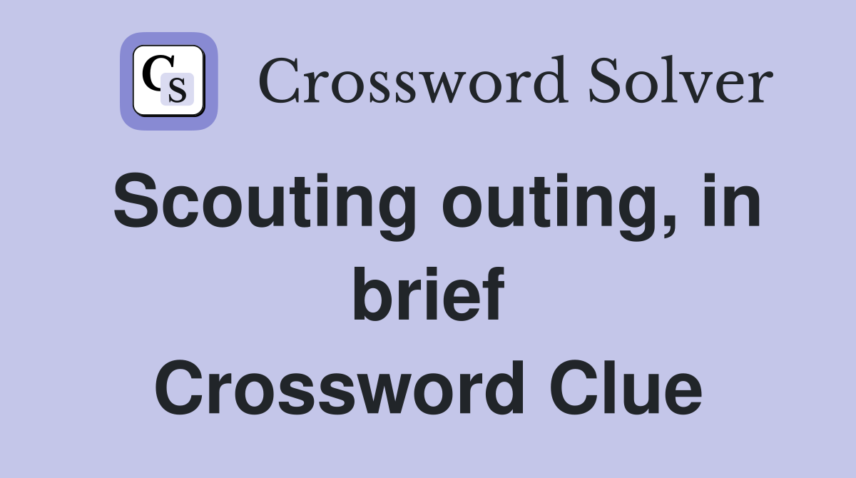 Scouting outing, in brief Crossword Clue