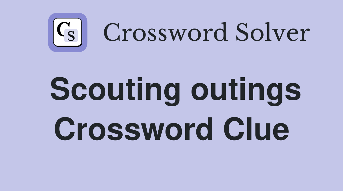 Scouting outings Crossword Clue