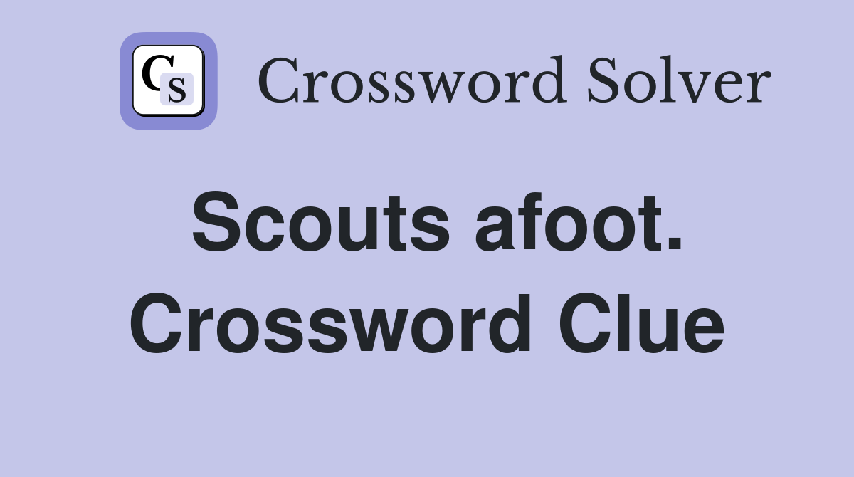 Scouts afoot. Crossword Clue