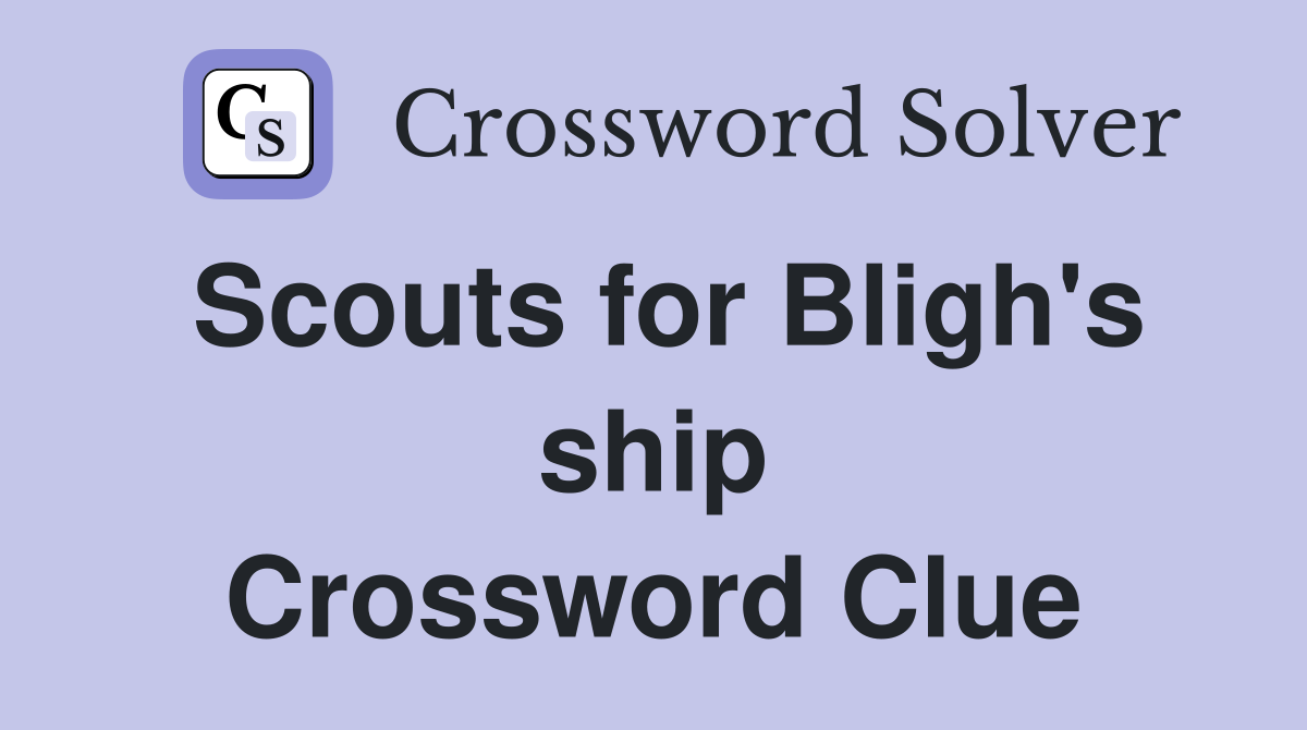 Scouts for Bligh's ship Crossword Clue