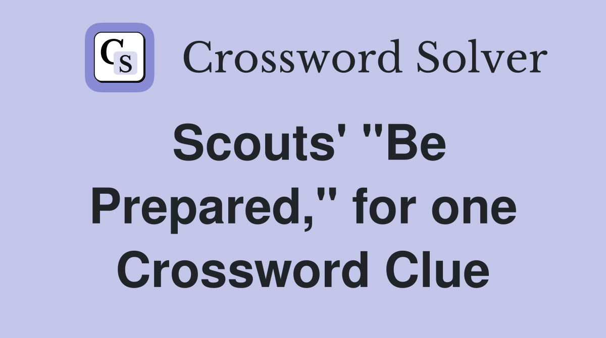 Scouts' "Be Prepared," for one Crossword Clue