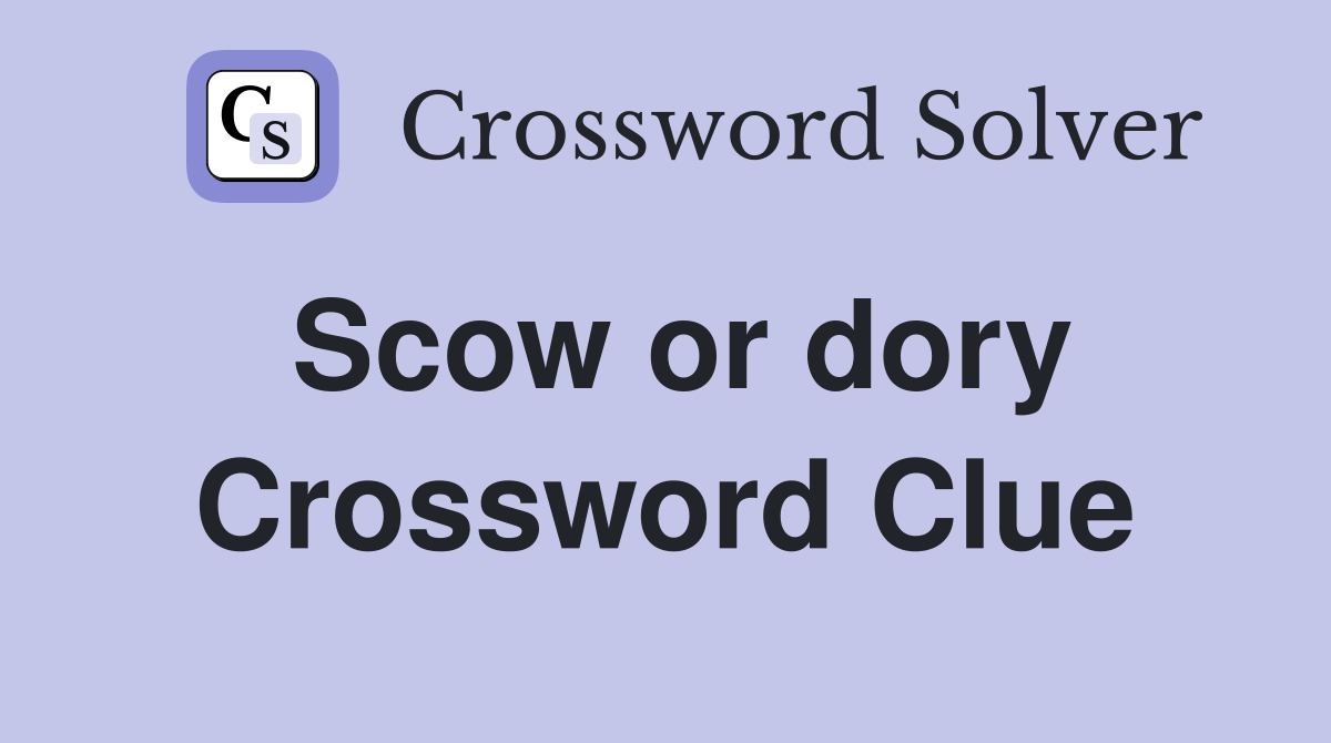 Scow or dory Crossword Clue