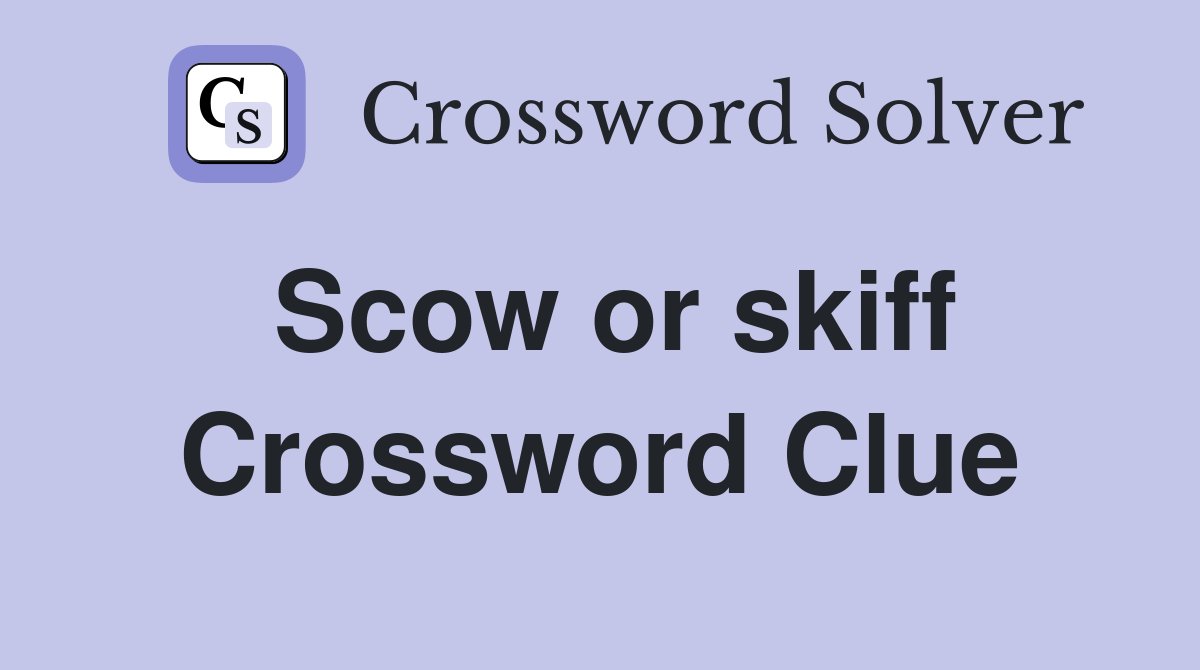 Scow or skiff Crossword Clue