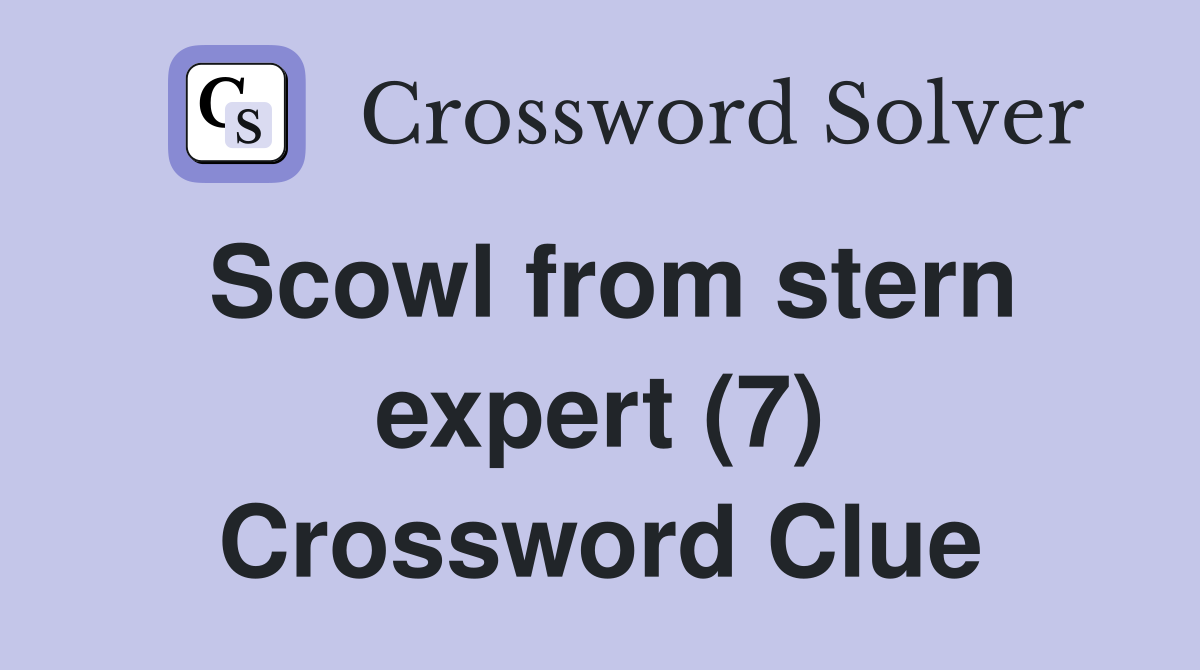Scowl from stern expert (7) Crossword Clue