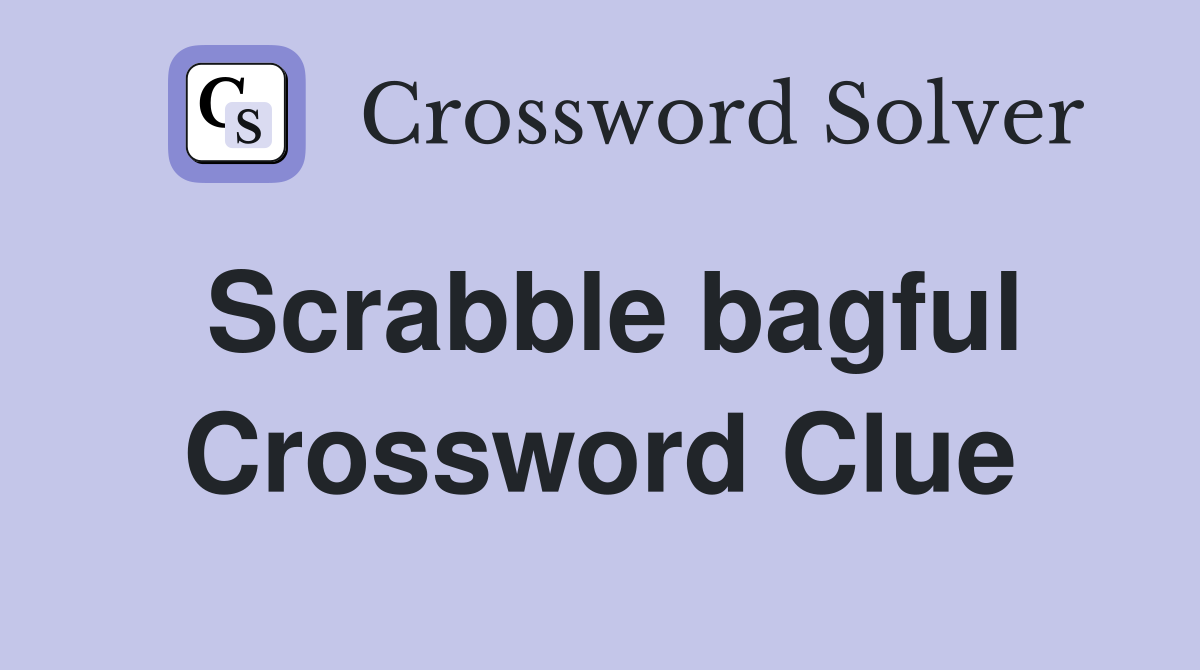 Scrabble bagful Crossword Clue