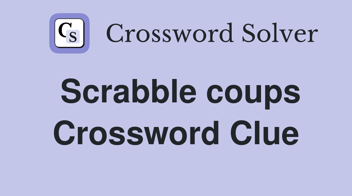 Scrabble coups Crossword Clue