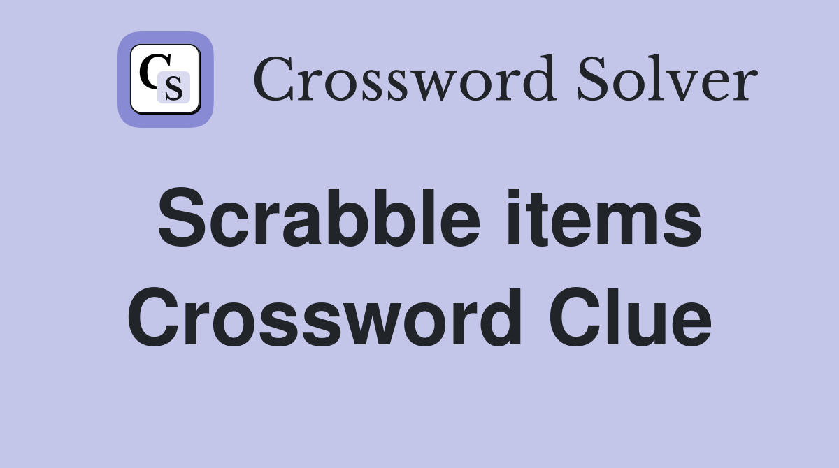 Scrabble items Crossword Clue