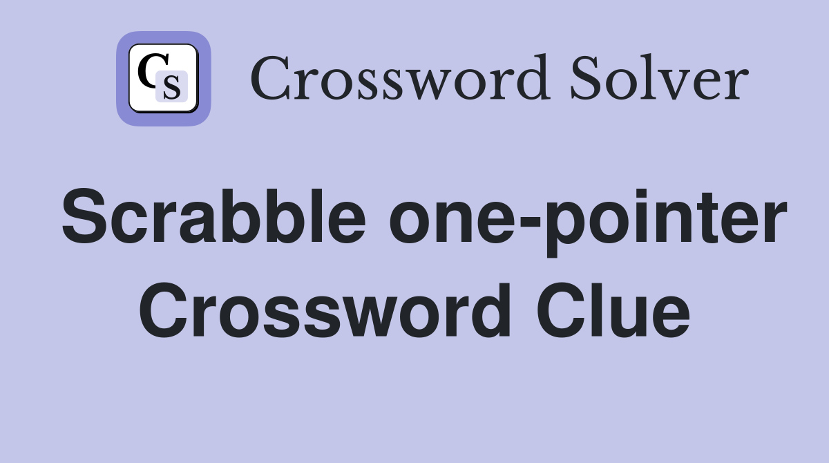 Scrabble one-pointer Crossword Clue
