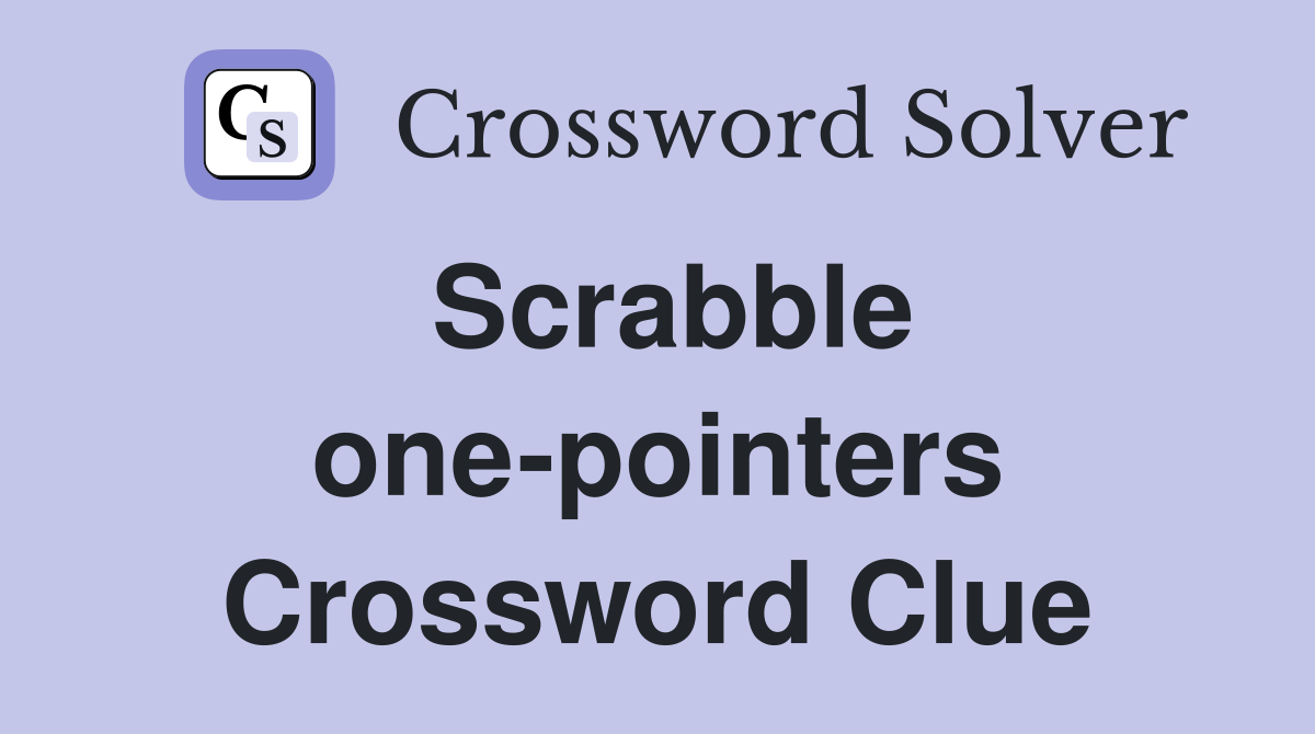 Scrabble one-pointers Crossword Clue