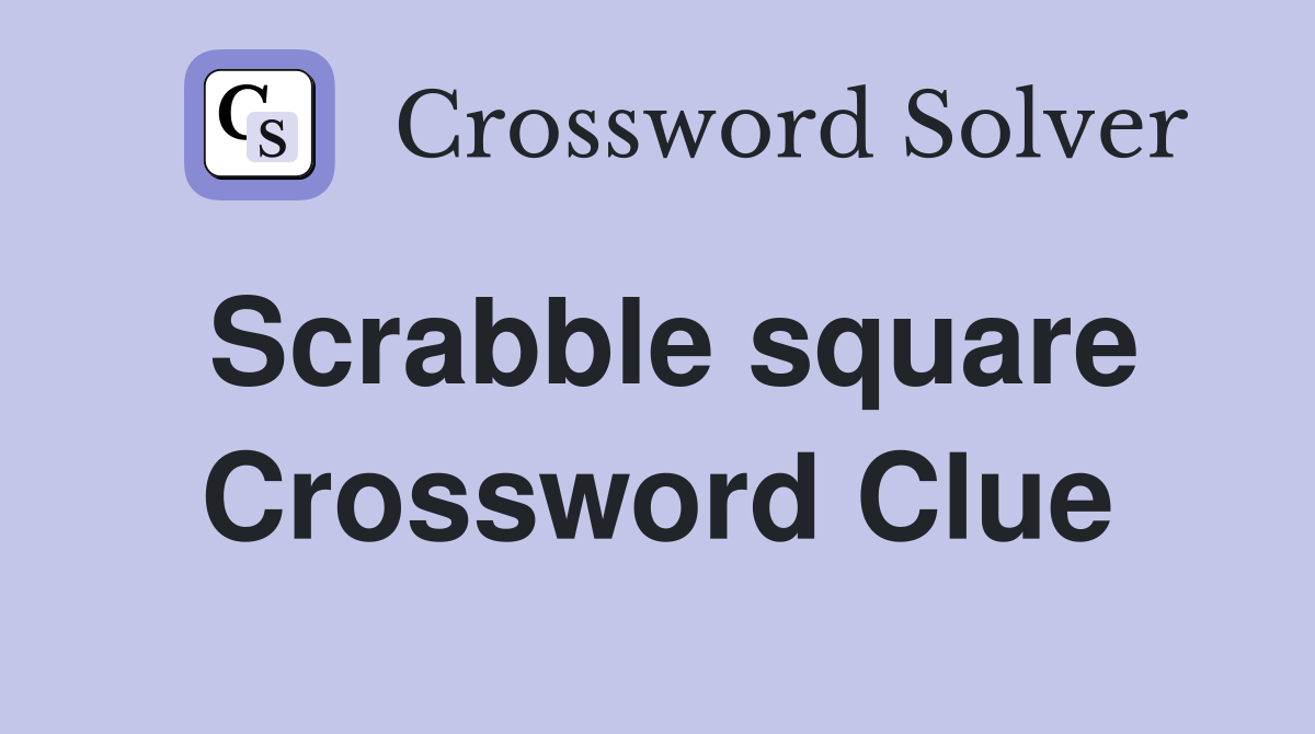 Scrabble square Crossword Clue
