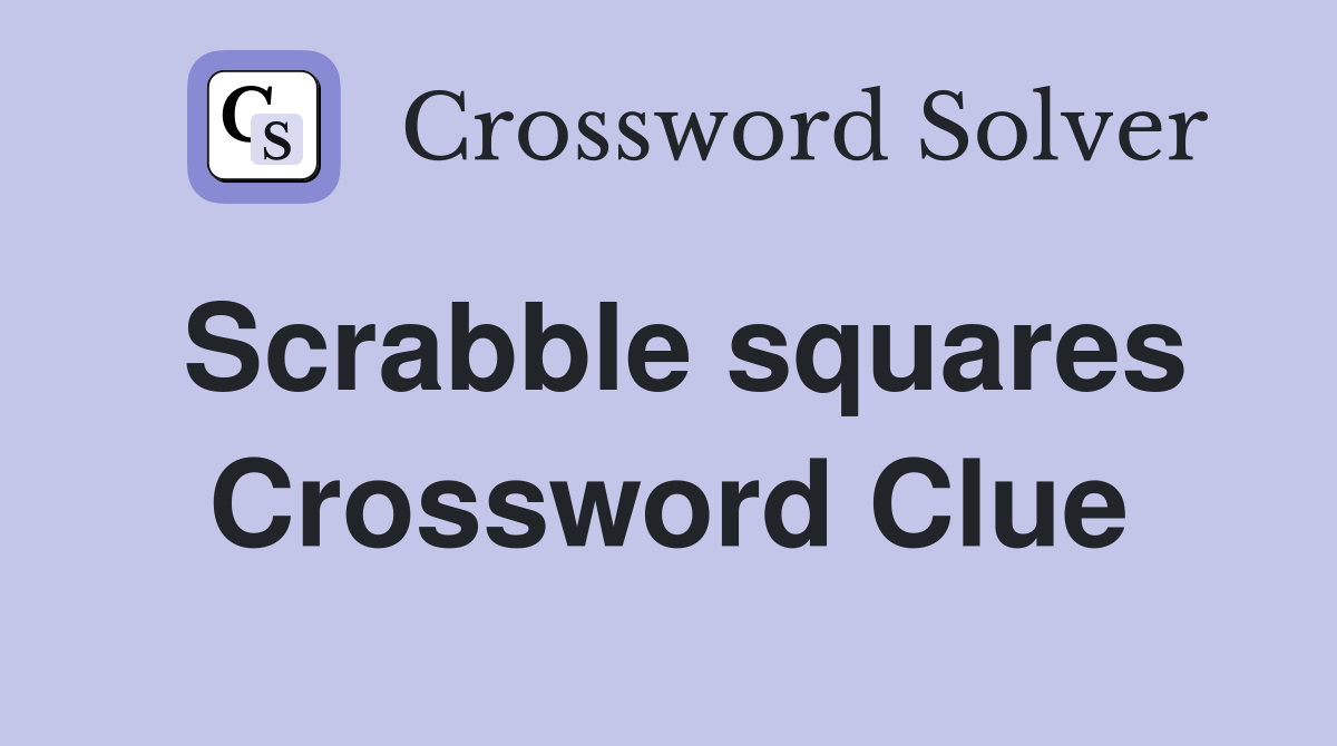 Scrabble squares Crossword Clue