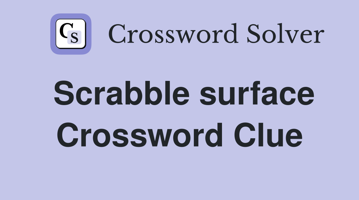 Scrabble surface Crossword Clue