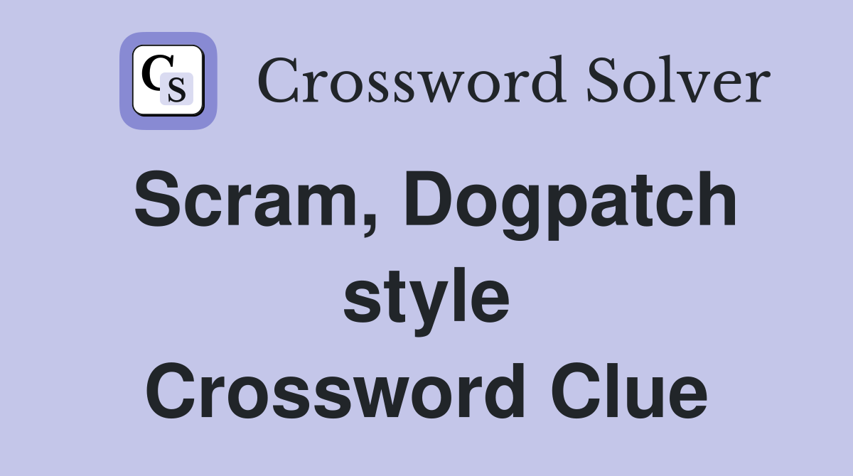 Scram, Dogpatch style Crossword Clue