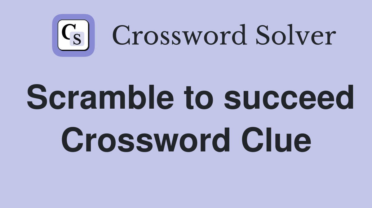 Scramble to succeed Crossword Clue